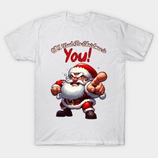 All I Want For Christmas Is You! T-Shirt